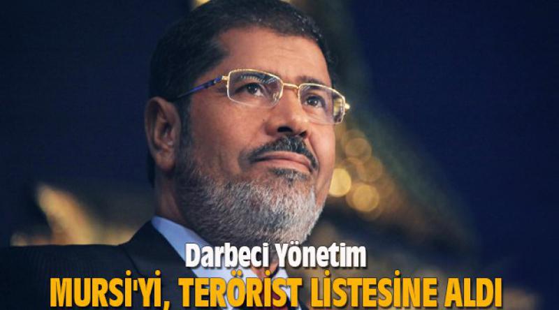Darbeciler Mursi'yi, &#39;terörist&#39; listesine aldı