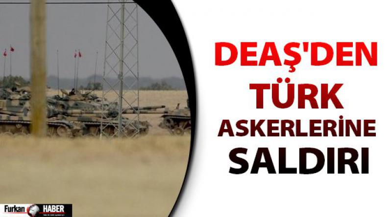DEAŞ'den Türk askerlerine saldırı