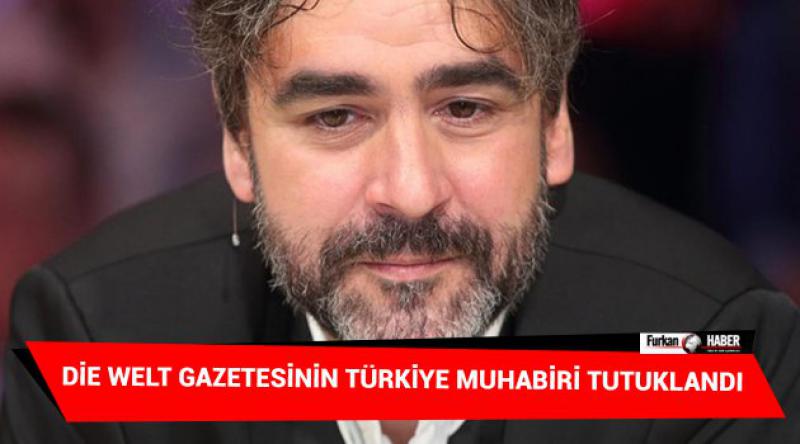 Die Welt Gazetesinin Türkiye muhabiri tutuklandı