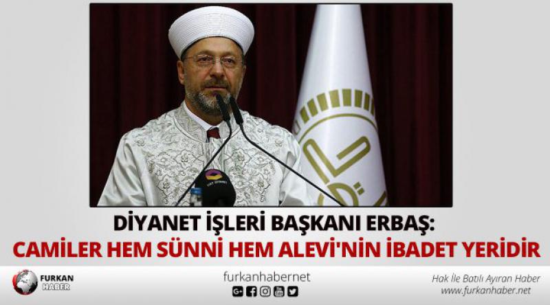Diyanet İşleri Başkanı Erbaş: Camiler hem sünni hem Alevi'nin ibadet yeridir
