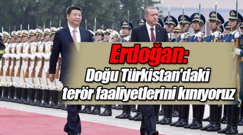 "Doğu Türkistan'daki terör faaliyetlerini kınıyoruz&quot;