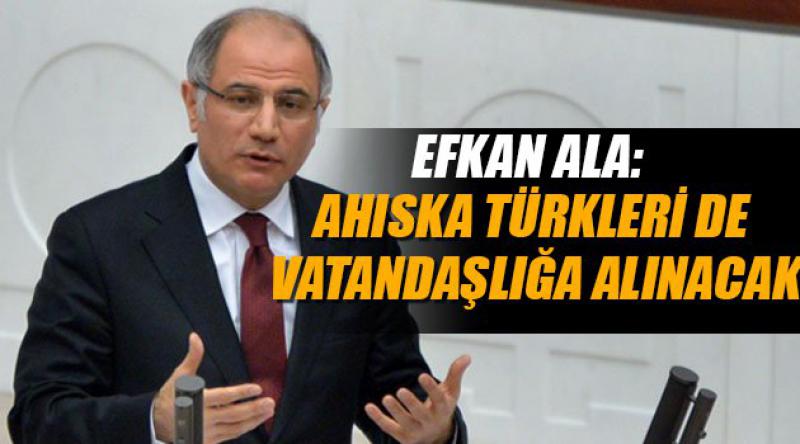 Efkan Ala: Ahıska Türkleri de vatandaşlığa alınacak