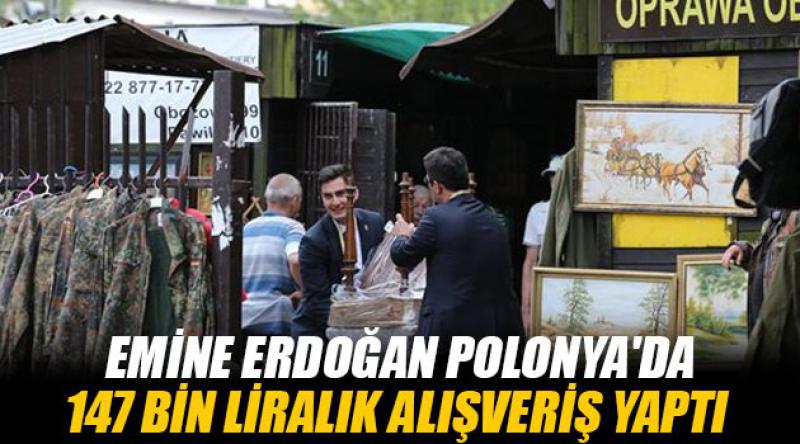 Emine Erdoğan Polonya'da 147 bin liralık alışveriş yaptı