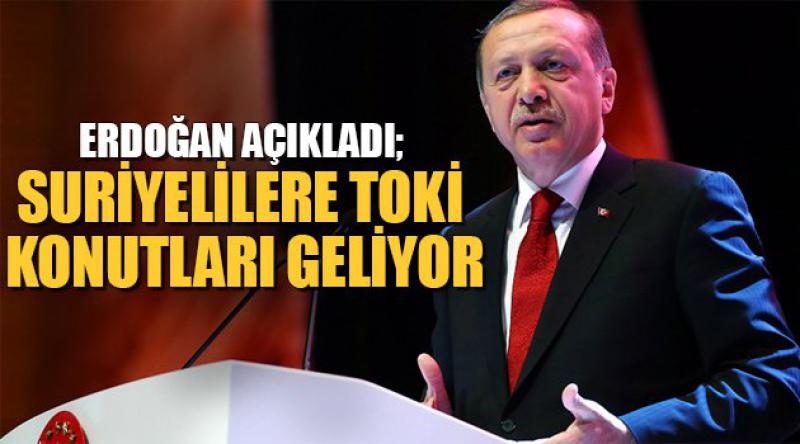 Erdoğan Açıkladı; Suriyelilere TOKİ Konutları Geliyor