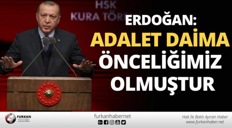 Erdoğan: Adalet daima önceliğimiz olmuştur