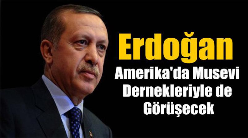 Erdoğan Amerika'da Musevi Dernekleriyle de Görüşecek