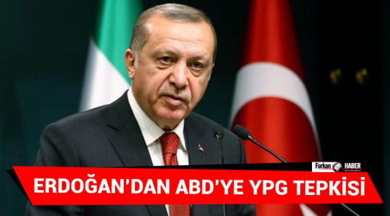 Erdoğan’dan ABD’ye YPG tepkisi