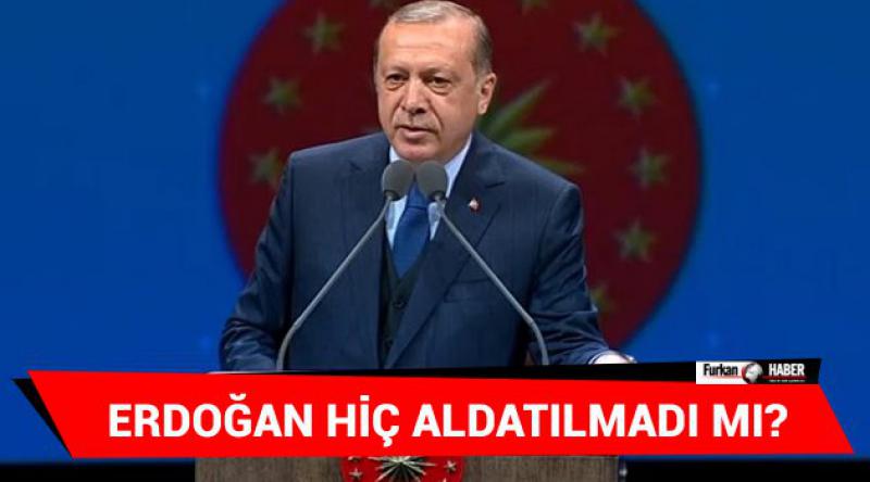 Erdoğan Hiç Aldatılmadı mı?