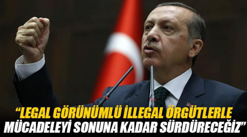 Erdoğan:”Legal Görünümlü İllegal Örgütlerle Mücadeleyi Sonuna Kadar Sürdüreceğiz”