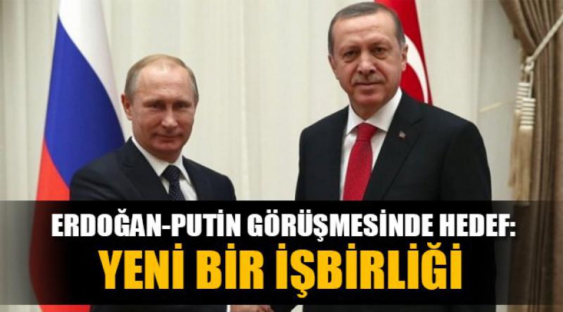 Erdoğan-Putin görüşmesinde hedef: yeni bir işbirliği