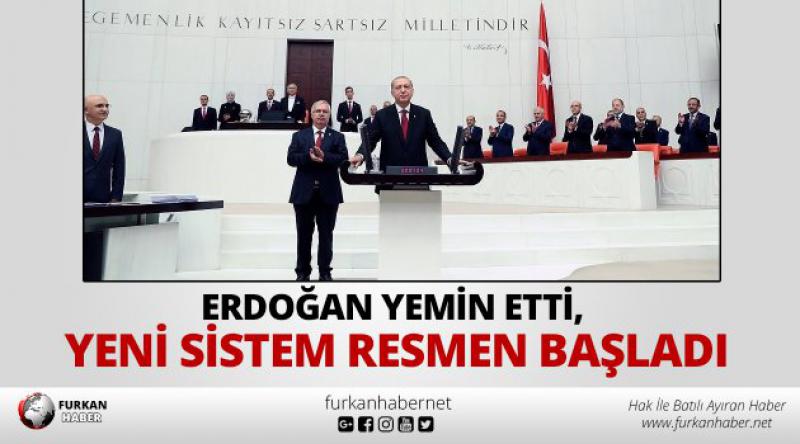 Erdoğan yemin etti, yeni sistem resmen başladı