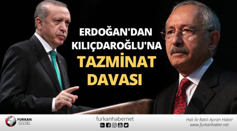 Erdoğan'dan Kılıçdaroğlu&#39;na 250 bin liralık tazminat davası
