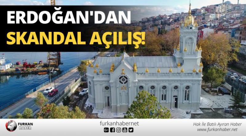 Erdoğan'dan skandal açılış!