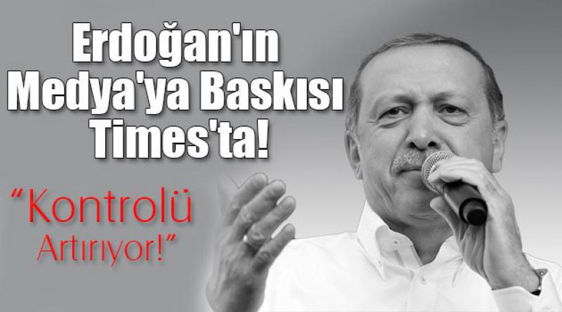 Erdoğan'ın Medya&#39;ya Baskısı Times&#39;ta!