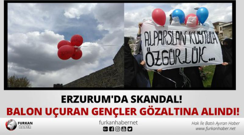 Erzurum'da Skandal! Balon Uçuran Gençler Gözaltına Alındı!