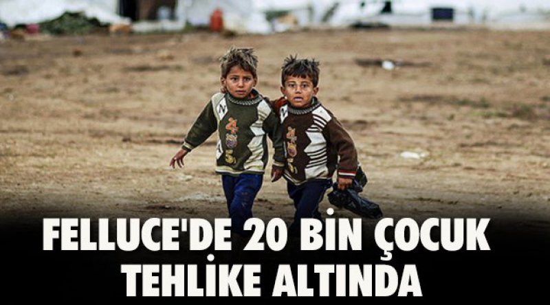 Felluce'de 20 bin çocuk tehlike altında