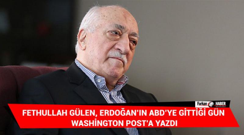Fethullah Gülen, Erdoğan’ın ABD’ye gittiği gün Washington Post’a yazdı