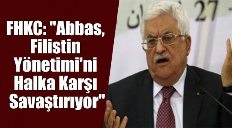 FHKC: "Abbas, Filistin Yönetimi'ni Halka Karşı Savaştırıyor&quot;