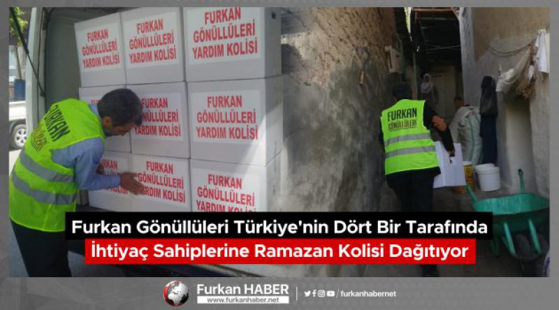 Furkan Gönüllüleri Türkiye'nin Dört Bir Tarafında İhtiyaç Sahiplerine Ramazan Kolisi Dağıtıyor