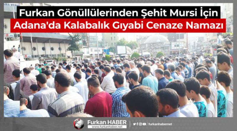Furkan Gönüllülerinden Şehit Mursi İçin Adana'da Kalabalık Gıyabi Cenaze Namazı