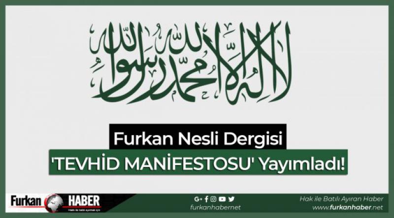 Furkan Nesli Dergisi ' TEVHİD MANİFESTOSU&#39; Yayımladı!