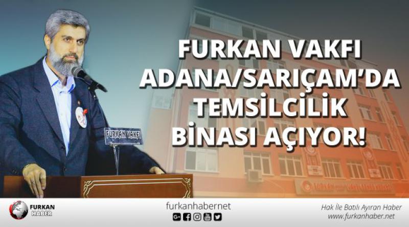 Furkan Vakfı Adana Sarıçam’da Temsilciliği Açıyor!
