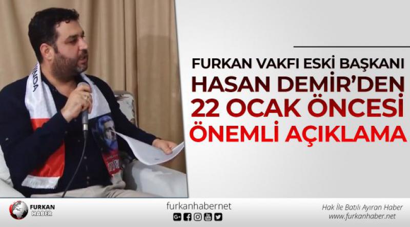 Furkan Vakfı Eski Başkanı Hasan Demir’den 22 Ocak Öncesi Önemli Açıklama 