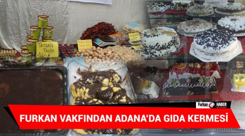 Furkan Vakfından Adana'da Gıda Kermesi 