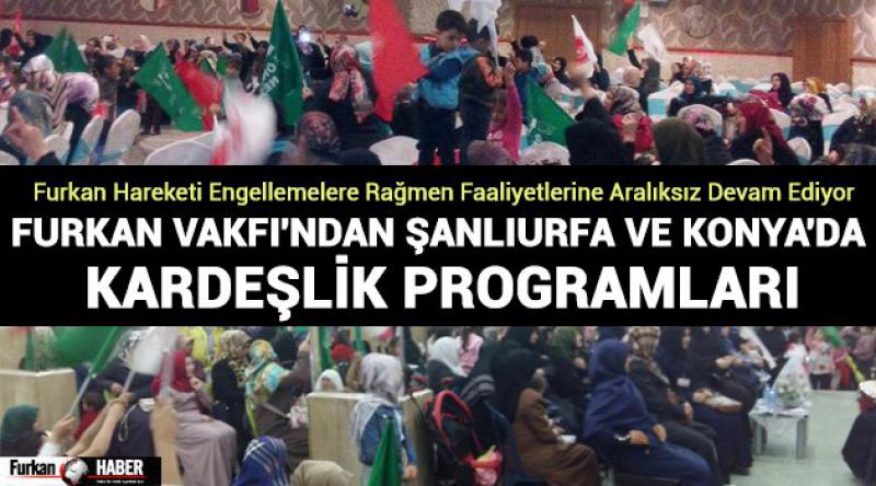 Furkan Vakfı'ndan Şanlıurfa ve Konya&#39;da Kardeşlik Programları