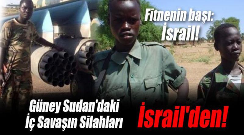 Güney Sudan'daki İç Savaşın Silahları İsrail&#39;den!