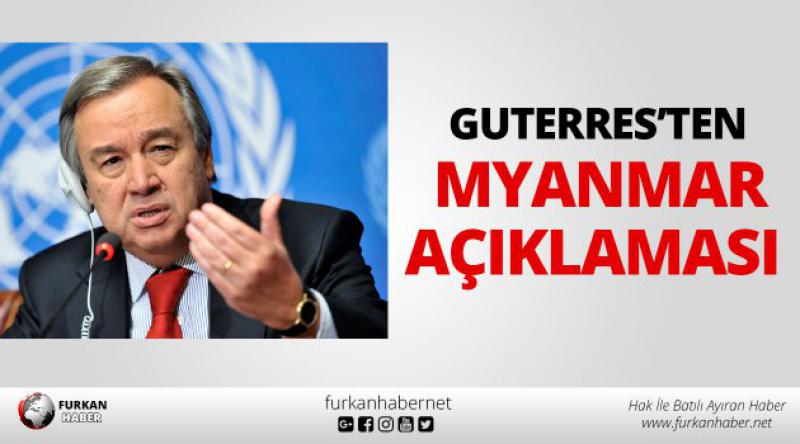 BM Genel Sekreteri Antonio Guterres : "Myanmar lideri Harekete geçmediği sürece bu trajedi felakete sonuçlanacak&quot;