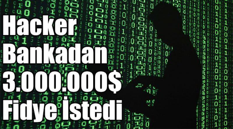 Hacker Bankadan 3.000.000$ Fidye İstedi