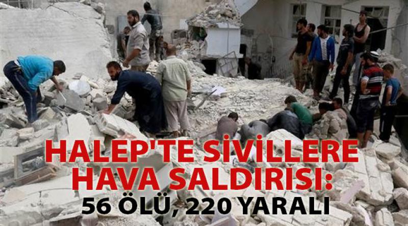 Halep'te Sivillere Hava Saldırısı: 56 Ölü, 220 Yaralı