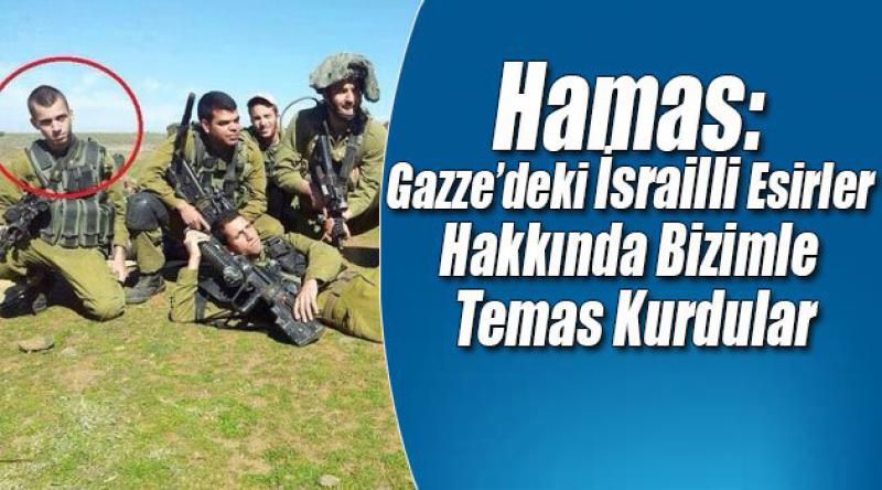 Hamas: Gazze’deki İsrailli Esirler Hakkında Bizimle Temas Kurdular