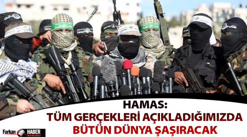 Hamas: Tüm gerçekleri açıkladığımızda bütün dünya şaşıracak