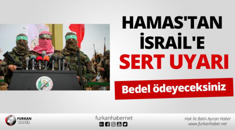Hamas'tan İsrail&#39;e sert uyarı