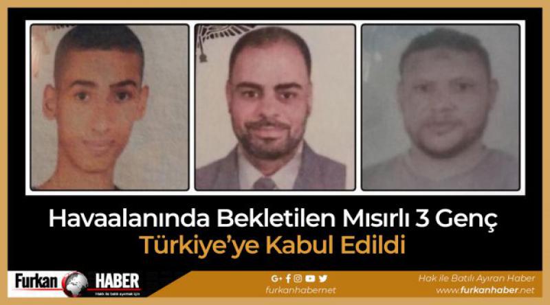 Havaalanında Bekletilen Mısırlı 3 Genç Türkiye’ye Kabul Edildi