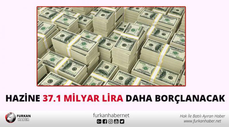 Hazine 37.1 milyar lira daha borçlanacak