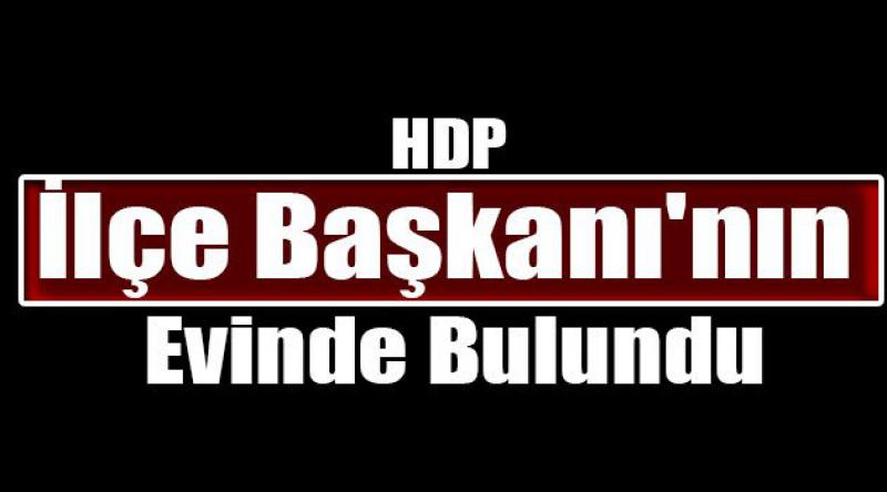 HDP İlçe Başkanı'nın Evinde Patlayıcılar Ele Geçirildi