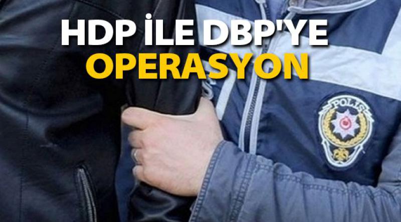 HDP ile DBP'ye operasyon
