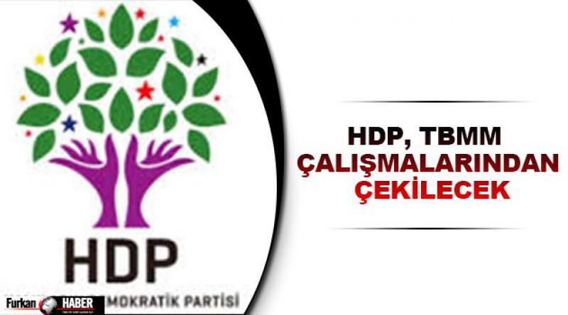 HDP, TBMM çalışmalarından çekilecek