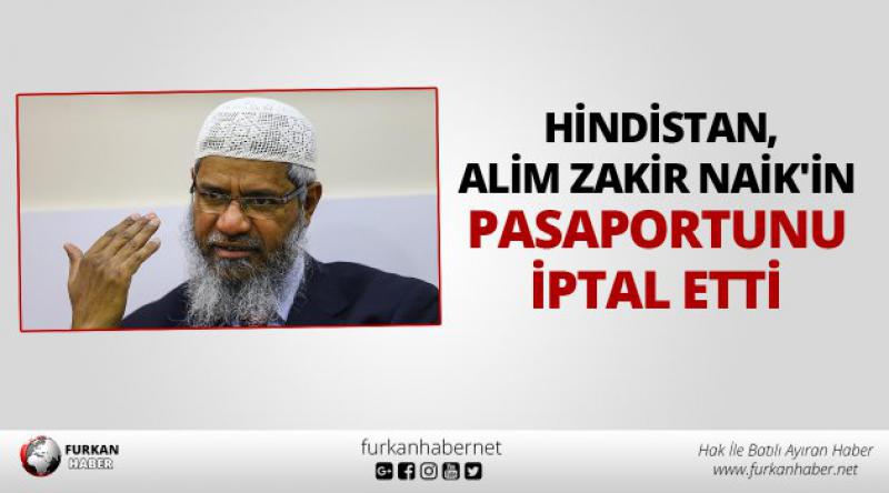 Hindistan, alim Zakir Naik'in pasaportunu iptal etti