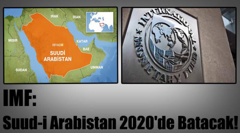 IMF: Suud-i Arabistan 2020'de Batacak!