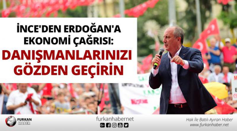 İnce'den Erdoğan&#39;a ekonomi çağrısı: Danışmanlarınızı gözden geçirin