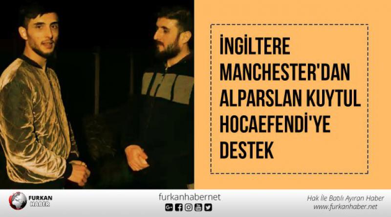 İngiltere Manchester'dan Alparslan Kuytul Hocaefendi&#39;ye Destek