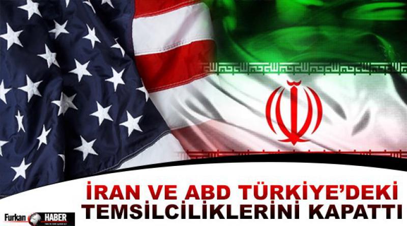 İran ve ABD Türkiye’deki temsilciliklerini kapattı