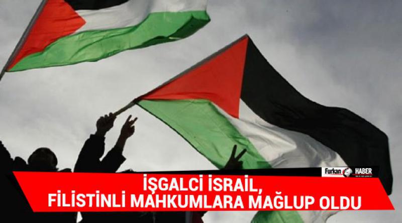 İşgalci İsrail, Filistinli Mahkumlara Mağlup Oldu