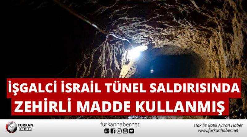 İşgalci İsrail tünel saldırısında zehirli madde kullanmış