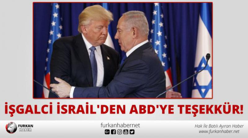 İşgalci İsrail'den ABD&#39;ye teşekkür!