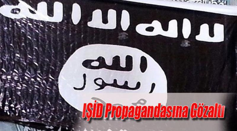 IŞİD Propagandası Yapanlara Gözaltı